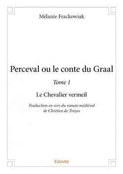 Perceval ou le conte du Graal t.1 - le chevalier Vermeil