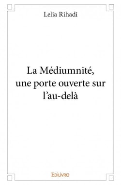 La médiumnité, une porte ouverte sur l'au-delà