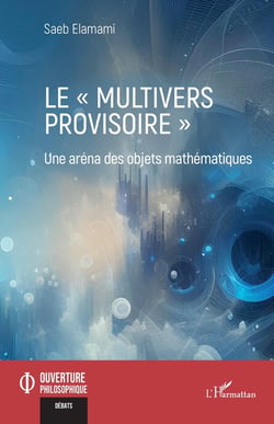Le "multivers provisoire" : une arena des objets mathématiques