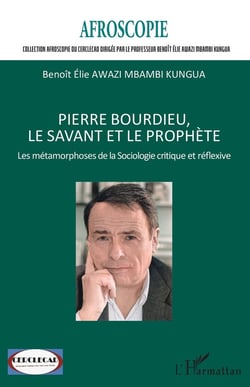 Pierre Bourdieu, le savant et le prophète : Les métamorphoses de la Sociologie critique et réflexive