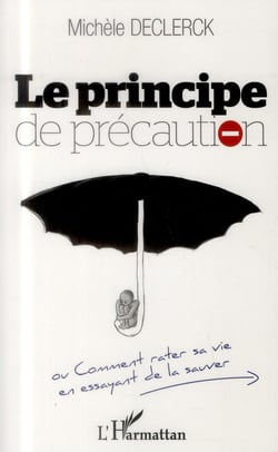 Principe de précaution ou comment rater sa vie en essayant de la sauver