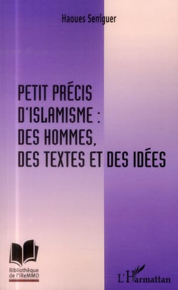 Petit précis d'islamisme : des hommes, des textes et des idées