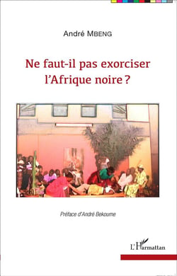 Ne faut il pas exorciser l'Afrique noire ?