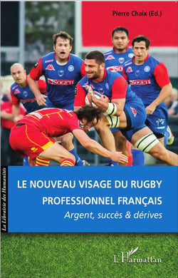 Le nouveau visage du rugby professionnel francais - argent, succes et dérives