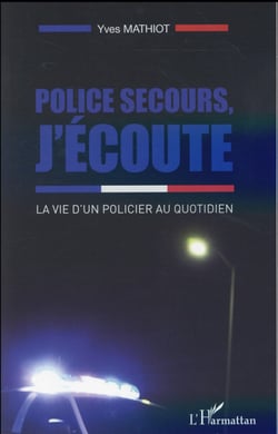 Police secours, j'écoute - la vie d'un policier au quotidien
