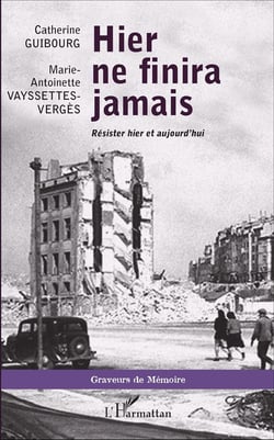 Hier ne finira jamais - résister hier et aujourd'hui