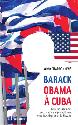 Barack Obama à Cuba - le rétablissement des relations diplomatiques entre Washington et La Havane