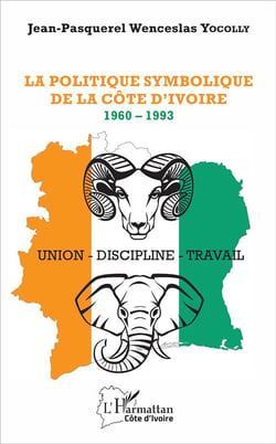 La politique symbolique de la Côte d'Ivoire, 1960 - 1993