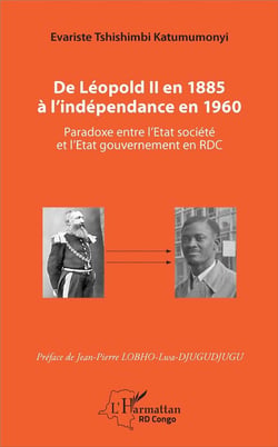 De Léopold II en 1885 à l'independance en 1960 - paradoxe entre l'Etat société et l'Etat gouvernement en RDC