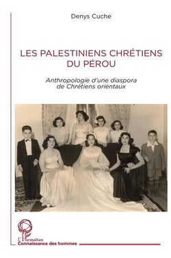 Les Palestiniens chrétiens du Pérou - anthropologie d'une diaspora de chrétiens orientaux