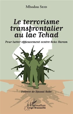 Le terrorisme transfrontalier au lac Tchad - pour lutter efficacement contre Boko Haram