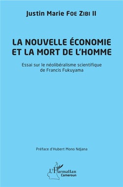 La nouvelle économie et la mort de l'homme - essai sur le néoliberalisme scientifique de Francis Fukuyama