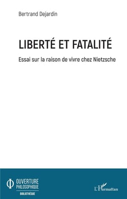 Liberté et fatalité - essai sur la raison de vivre chez Nietzsche