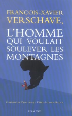 François-Xavier Verschave : l'homme qui soulevait des montagnes