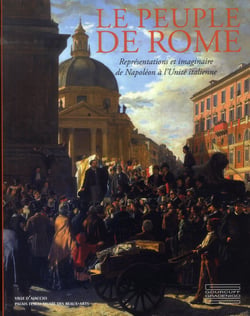 Le peuple de rome - représentations et imaginaire de napoléon à l'unité italienne