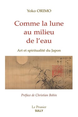 Comme la lune au milieu de l'eau - art et spiritualité au Japon