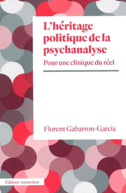 L' Héritage politique de la psychanalyse : Pour une clinique du réel