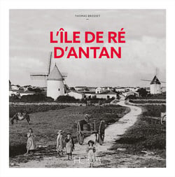 L'île de Ré d'Antan - Nouvelle édition