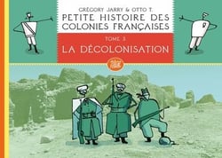 Petite histoire des colonies françaises Tome 3 : la décolonisation