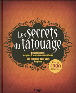 Les secrets du tatouage - des réponses de pros à toutes vos questions - des modèles pour vous inspirer