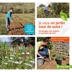 Je veux un jardin tout de suite ! aménager son espace en partant de presque rien