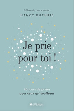 Je prie pour toi : 40 méditations pour prier pour ceux qui souffrent