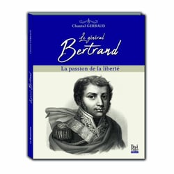 Le général Bertrand - la passion de la liberté
