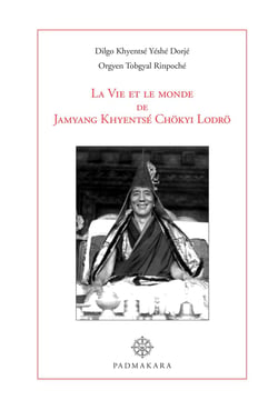 La Vie et le monde de Jamyang Khyentsé Chokyi Lodro