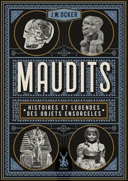 Maudits - histoires et légendes des objets ensorcelés