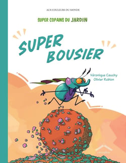 Super copains du jardin : super bousier