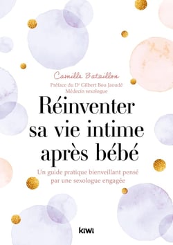 Réinventer sa vie intime après bébé : un guide pratique bienveillant pense par une sexologue engagée