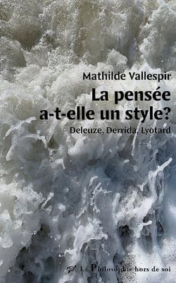 La pensée a-t-elle un style ? Deleuze, Derrida, Lyotard