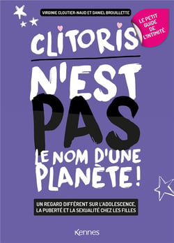 Le petit guide féminin de l'intimité : clitoris n'est pas le nom d'une planète