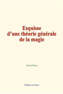 Esquisse d une theorie generale de la magie