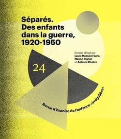 Revue d'histoire de l'enfance "irrégulière" Tome 24 : séparés. des enfants dans la guerre, 1920-1950