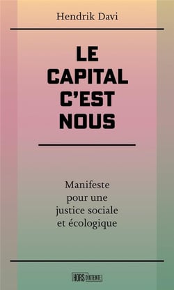 Le capital, c'est nous : manifeste pour une justice sociale et écologique