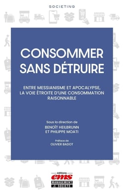 Consommer sans détruire : Entre messianisme et apocalypse, la voie étroite d'une consommation raisonnable