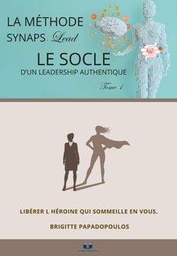 Le socle d'un leadership authentique : Tome 1