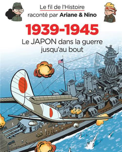 Le fil de l'Histoire raconté par Ariane & Nino Tome 29 : 1939-1945, le Japon dans la guerre jusqu'au bout