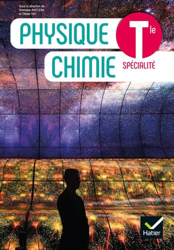 Physique Chimie - terminale - spécialité - livre de l'élève (édition 2020)