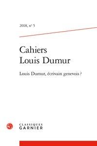 Cahiers Louis Dumur n.5 : Louis Dumur, écrivain genevois ?