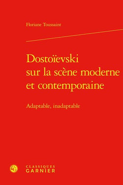 Dostoievski sur la scène moderne et contemporaine : Adaptable, inadaptable