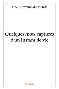 Quelques mots capturés d'un instant de vie