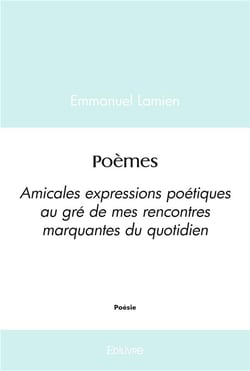 Poèmes : Amicales expressions poétiques au gré de mes rencontres marquantes du quotidien