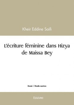 L'écriture féminine dans Hizya de Maissa Bey