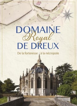 Domaine royal de Dreux : De la forteresse à la nécropole