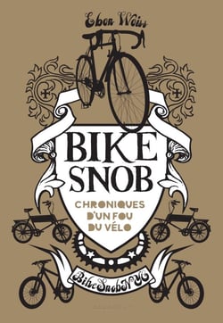 Bike snob - chronique d'un fou du vélo