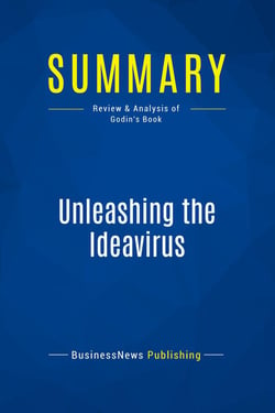 Summary: Unleashing the Ideavirus : Review and Analysis of Godin's Book