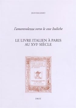 L'amorevolezza verso le cose italiche. le livre italien a paris au xvie siecle
