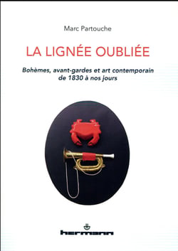 La lignée oubliée - bohèmes, avant-gardes et art contemporain (de 1830 à nos jours)